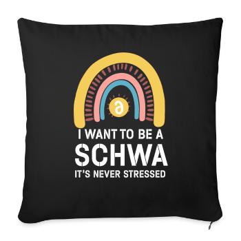 Ich will ein Schwa sein, der nie gestresst ist - Sofakissenbezug 45 x 45 cm - Schwarz - Vorne