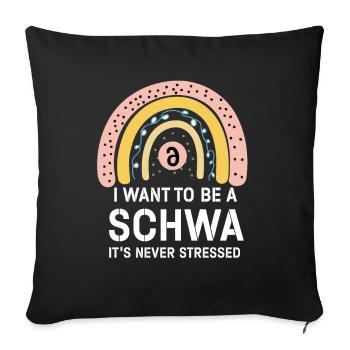 Ich will ein Schwa sein, der nie gestresst ist - Sofakissenbezug 45 x 45 cm - Schwarz - Vorne