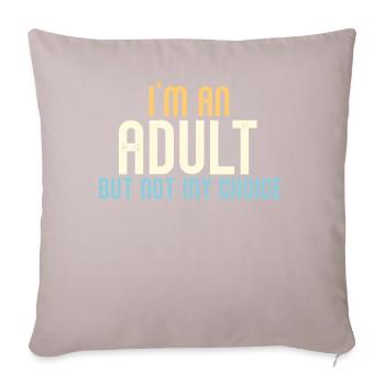 Je suis un adulte, mais pas par choix - Housse de coussin décorative 45 x 45 cm - taupe clair - Devant