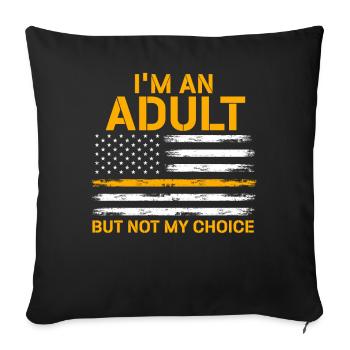 Je suis un adulte, mais pas par choix - Housse de coussin décorative 45 x 45 cm - noir - Devant