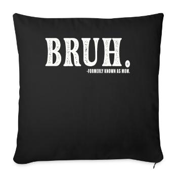Bruh Formerly Known As Mom - Sofa pillowcase 17,3'' x 17,3'' (45 x 45 cm) - black - Front