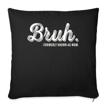 Bruh Formerly Known As Mom - Sofa pillowcase 17,3'' x 17,3'' (45 x 45 cm) - black - Front