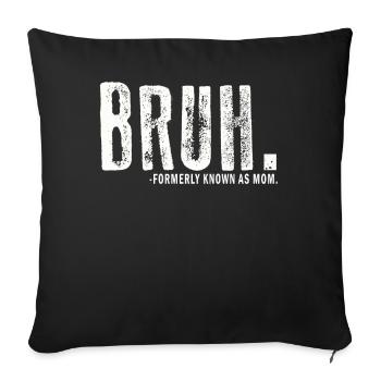 Bruh Formerly Known As Mom - Sofa pillowcase 17,3'' x 17,3'' (45 x 45 cm) - black - Front
