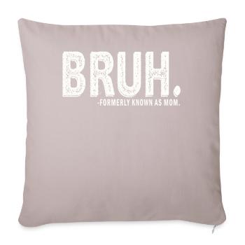 Bruh, früher bekannt als Mama - Sofakissenbezug 45 x 45 cm - helles Taupe - Vorne