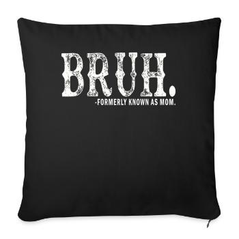 Bruh Formerly Known As Mom - Sofa pillowcase 17,3'' x 17,3'' (45 x 45 cm) - black - Front