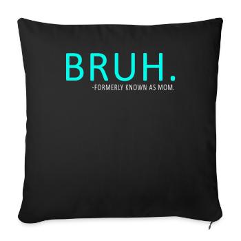 Bruh Formerly Known As Mom - Sofa pillowcase 17,3'' x 17,3'' (45 x 45 cm) - black - Front