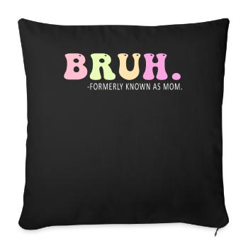 Bruh Formerly Known As Mom - Sofa pillowcase 17,3'' x 17,3'' (45 x 45 cm) - black - Front