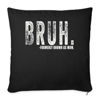 Bruh, früher bekannt als Mama - Sofakissenbezug 45 x 45 cm - Schwarz - Vorne