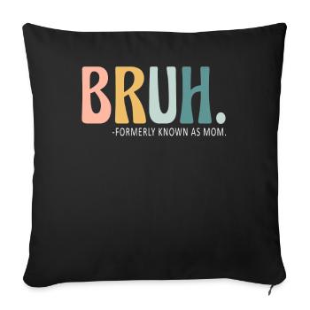Bruh, früher bekannt als Mama - Sofakissenbezug 45 x 45 cm - Schwarz - Vorne