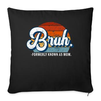 Bruh Formerly Known As Mom - Sofa pillowcase 17,3'' x 17,3'' (45 x 45 cm) - black - Front