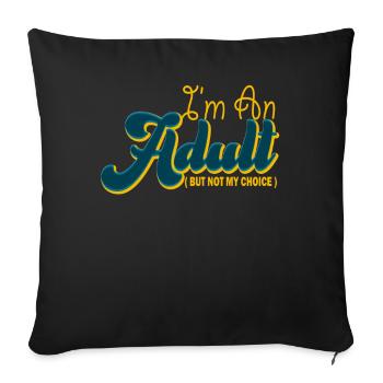 Je suis adulte, mais pas par choix - Housse de coussin décorative 45 x 45 cm - noir - Devant