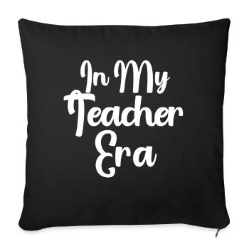 In My Teaching Era Teaching - Sofa pillowcase 17,3'' x 17,3'' (45 x 45 cm) - black - Front