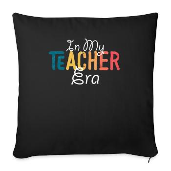 In My Teaching Era Teaching - Sofa pillowcase 17,3'' x 17,3'' (45 x 45 cm) - black - Front