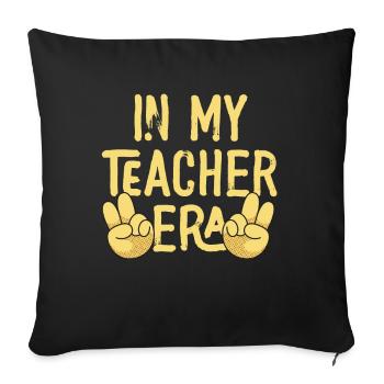 In My Teaching Era Teaching - Sofa pillowcase 17,3'' x 17,3'' (45 x 45 cm) - black - Front