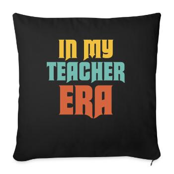 In My Teaching Era Teaching - Sofa pillowcase 17,3'' x 17,3'' (45 x 45 cm) - black - Front