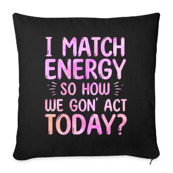 Je fais correspondre l’énergie, alors comment nous allons agir aujourd’hui - Housse de coussin décorative 45 x 45 cm - noir - Devant