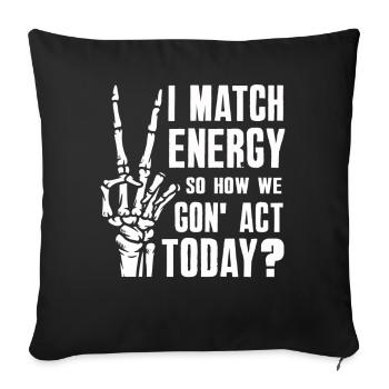 Je fais correspondre l’énergie, alors comment nous allons agir aujourd’hui - Housse de coussin décorative 45 x 45 cm - noir - Devant
