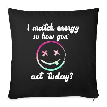 Je fais correspondre l’énergie, alors comment nous allons agir aujourd’hui - Housse de coussin décorative 45 x 45 cm - noir - Devant