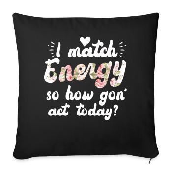 Je fais correspondre l’énergie, alors comment nous allons agir aujourd’hui - Housse de coussin décorative 45 x 45 cm - noir - Devant