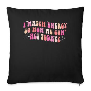 Je fais correspondre l’énergie, alors comment nous allons agir aujourd’hui - Housse de coussin décorative 45 x 45 cm - noir - Devant