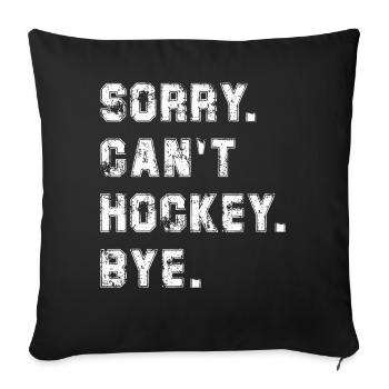 Sorry Can't Hockey Bye Hockey Lover - Sofa pillowcase 17,3'' x 17,3'' (45 x 45 cm) - black - Front