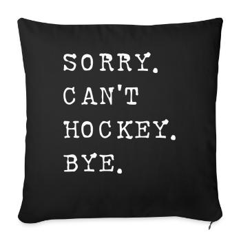 Sorry Can't Hockey Bye Hockey Lover - Sofa pillowcase 17,3'' x 17,3'' (45 x 45 cm) - black - Front