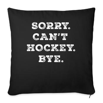Sorry Can't Hockey Bye Hockey Lover - Sofa pillowcase 17,3'' x 17,3'' (45 x 45 cm) - black - Front