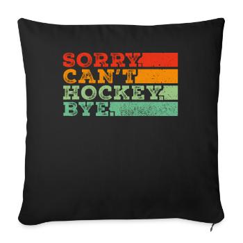 Sorry Can't Hockey Bye Hockey Lover - Sofa pillowcase 17,3'' x 17,3'' (45 x 45 cm) - black - Front
