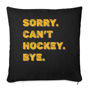 Sorry Can't Hockey Bye Hockey Lover - Sofa pillowcase 17,3'' x 17,3'' (45 x 45 cm) - black - Front