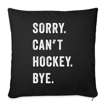Sorry Can't Hockey Bye Hockey Lover - Sofa pillowcase 17,3'' x 17,3'' (45 x 45 cm) - black - Front