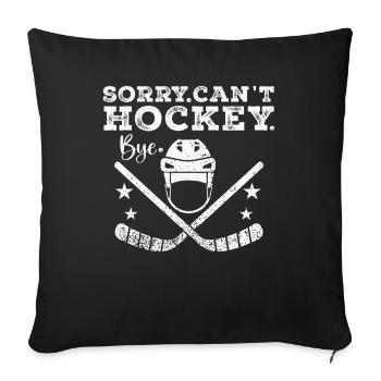 Sorry Can't Hockey Bye Hockey Lover - Sofa pillowcase 17,3'' x 17,3'' (45 x 45 cm) - black - Front