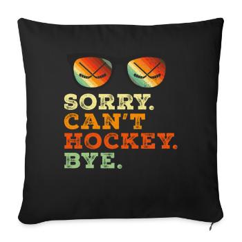 Sorry Can't Hockey Bye Hockey Lover - Sofa pillowcase 17,3'' x 17,3'' (45 x 45 cm) - black - Front