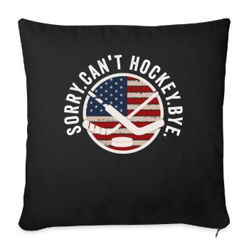 Sorry Can't Hockey Bye Hockey Lover - Sofa pillowcase 17,3'' x 17,3'' (45 x 45 cm) - black - Front