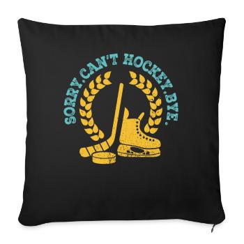 Sorry Can't Hockey Bye Hockey Lover - Sofa pillowcase 17,3'' x 17,3'' (45 x 45 cm) - black - Front