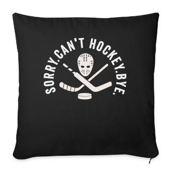 Sorry Can't Hockey Bye Hockey Lover - Sofa pillowcase 17,3'' x 17,3'' (45 x 45 cm) - black - Front