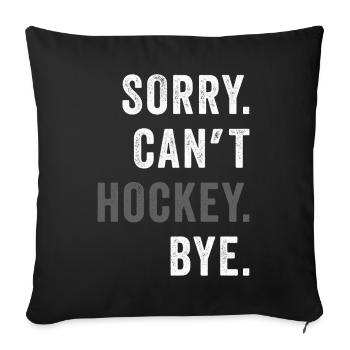 Sorry Can't Hockey Bye Hockey Lover - Sofa pillowcase 17,3'' x 17,3'' (45 x 45 cm) - black - Front