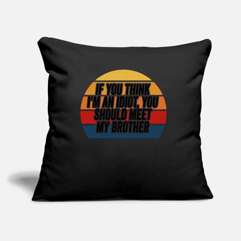 Si vous pensez que je suis un idiot, vous devriez Housse de coussin décorative 45 x 45 cm