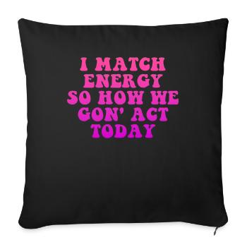 Je fais correspondre l’énergie, alors comment nous allons agir aujourd’hui - Housse de coussin décorative 45 x 45 cm - noir - Devant