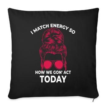 Je fais correspondre l’énergie, alors comment nous allons agir aujourd’hui - Housse de coussin décorative 45 x 45 cm - noir - Devant
