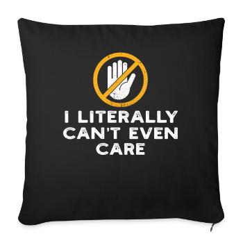 I Literally Cant Even Care - Sofa pillowcase 17,3'' x 17,3'' (45 x 45 cm) - black - Front