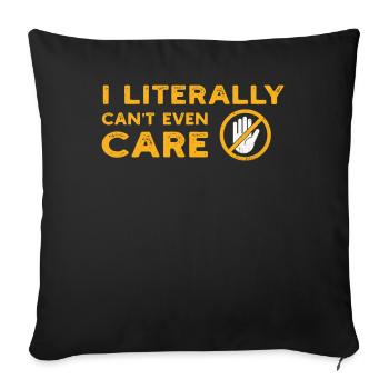 I Literally Cant Even Care - Sofa pillowcase 17,3'' x 17,3'' (45 x 45 cm) - black - Front