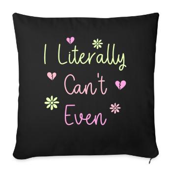 I Literally Cant Even Care - Sofa pillowcase 17,3'' x 17,3'' (45 x 45 cm) - black - Front