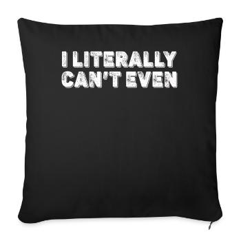 I Literally Cant Even Care - Sofa pillowcase 17,3'' x 17,3'' (45 x 45 cm) - black - Front