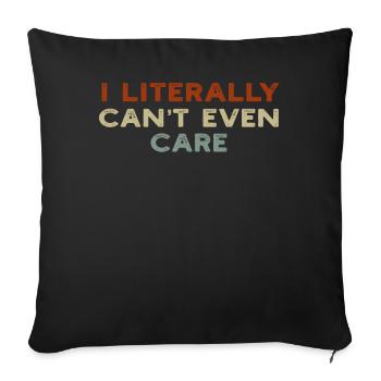 I Literally Cant Even Care - Sofa pillowcase 17,3'' x 17,3'' (45 x 45 cm) - black - Front