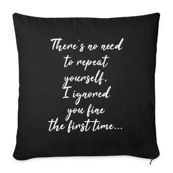 There's No Need To Repeat Yourself - Sofa pillowcase 17,3'' x 17,3'' (45 x 45 cm) - black - Front