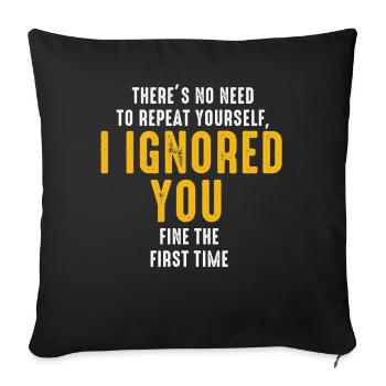 There's No Need To Repeat Yourself - Sofa pillowcase 17,3'' x 17,3'' (45 x 45 cm) - black - Front