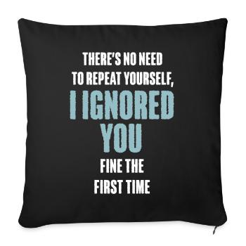 There's No Need To Repeat Yourself - Sofa pillowcase 17,3'' x 17,3'' (45 x 45 cm) - black - Front