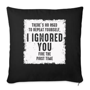 There's No Need To Repeat Yourself - Sofa pillowcase 17,3'' x 17,3'' (45 x 45 cm) - black - Front