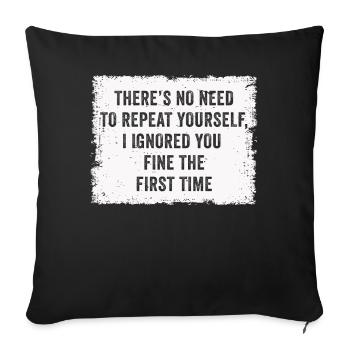 There's No Need To Repeat Yourself - Sofa pillowcase 17,3'' x 17,3'' (45 x 45 cm) - black - Front