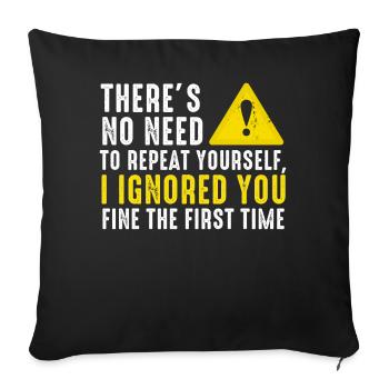 There's No Need To Repeat Yourself - Sofa pillowcase 17,3'' x 17,3'' (45 x 45 cm) - black - Front